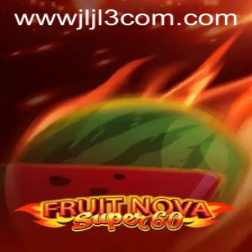 Discover the Excitement of FruitNovaSuper60 at JLJL3.COM